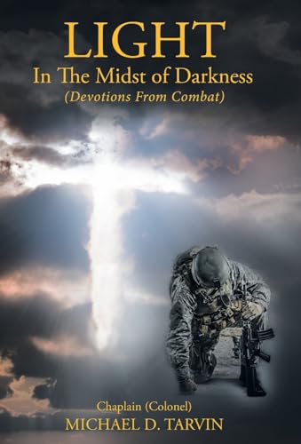 Light In The Midst of Darkness: (Devotions From Combat)
