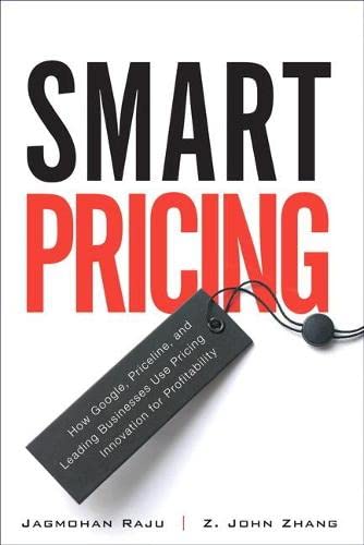 Smart Pricing: How Google, Priceline, And Leading Businesses Use Pricing Innovation For Profitabilit #TOP5