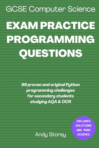 GCSE Computer Science exam practice programming questions for AQA & OCR: 99 proven and original challenges for secondary school students