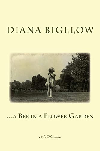 ...a Bee in a Flower Garden: A Memoir