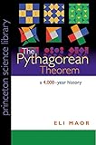 The Pythagorean Theorem: A 4,000-Year History (Princeton Science Library, 28)