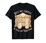 Kauf Mir Kaffee, nimm Mich, Gebrauchtwarenladen, Gebrauchtwarenladen, Thrifter Antique T-Shirt