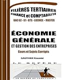  Économie Générale & Gestion des Entreprises – Cours, Exercices et Sujets Corrigés: Cours complets, exercices pratiques et sujets corrigés – conforme au programme OHADA