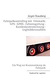 lkw gps ortung stören  Fuhrparkcontrolling mit Telematik GPS - GPRS - Fahrzeugortung - Kundenkostenrechnung - Logistikkennzahlen: Ein Weg zur Kostensenkung im Fuhrpark