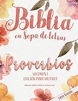 Biblia en Sopa de Letras - PROVERBIOS VOLUMEN 1 - EDICIÓN PARA MUJERES - LETRA GRANDE: Ciento Dieciocho (118) Rompecabezas (Biblia en Sopa de Letras - ... - Edición para Mujeres) B0884HVCN3 Book Cover