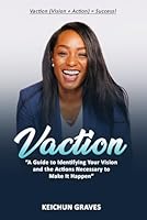 Vaction: A Guide to Identifying Your Vision and the Actions Necessary to Make It Happen 1964234441 Book Cover