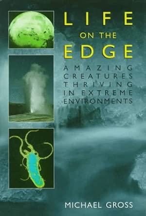 Life on the Edge: Amazing Creatures Thriving in Extreme Environments book cover