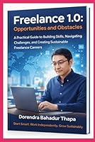 Freelance 1.0: Opportunities and Obstacles: A Practical Guide to Building Skills, Navigating Challenges, and Creating Sustainable Freelance Careers B0H2S4DVZG Book Cover