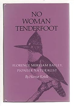 Hardcover No Woman Tenderfoot: Florence Merriam Bailey, Pioneer Naturalist Book