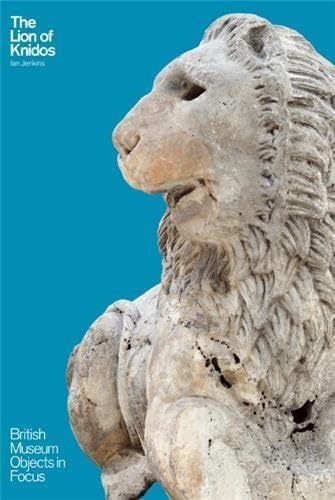 The Lion of Knidos (British Museum Objects in Focus)