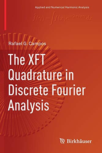 The XFT Quadrature in Discrete Fourier Analysis (Applied and Numerical Harmonic Analysis)