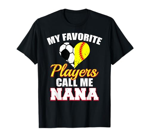 My Favorite Soccer Softball Players Call Me Nana T-Shirt