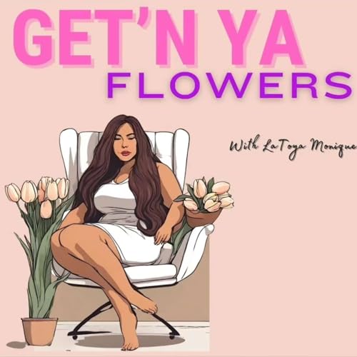 Get'N Ya Flowers with Latoya Monique S1 EP 8 " Relationship Panel" Part 2