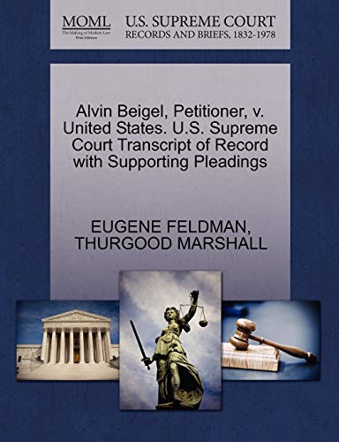 Alvin Beigel, Petitioner, v. United States. U.S. Supreme Court Transcript of Record with Supporting Pleadings