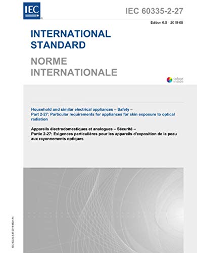 IEC 60335-2-27 Ed. 6.0 b:2019, Sixth Edition: Household and similar electrical appliances - Safety - Part 2-27: Particular requirements for appliances for skin exposure to optical radiation