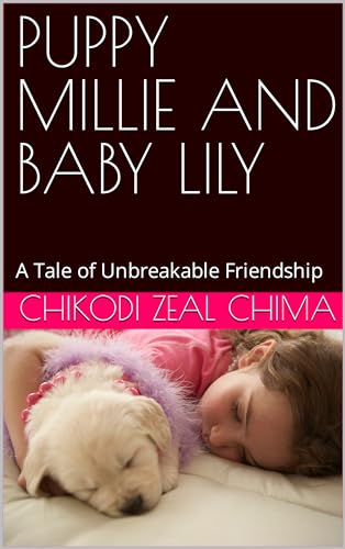 PUPPY MILLIE AND BABY LILY: A Tale of Unbreakable Friendship (English Edition)