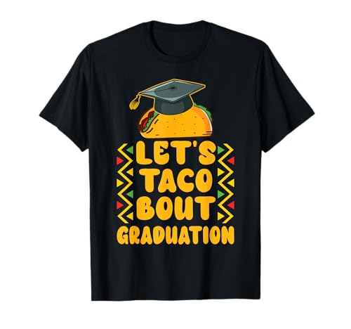 Let's Taco Bout A Graduation Funny Graduación Fiesta de Graduación Camiseta