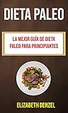  Dieta Paleo: La Mejor Guía De Dieta Paleo Para Principiantes