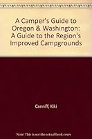Camper's Guide to Oregon and Washington: The Only Complete Guide to the Region's Non-Membership Rv Parks and Improved Tent Campgrounds 0941361004 Book Cover