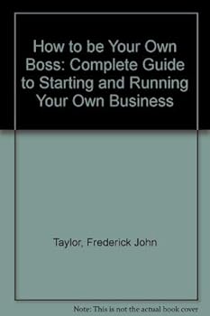 Hardcover How to be your own boss: A complete guide to starting and running your own business Book