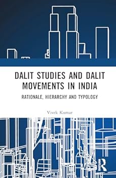 Dalit Studies and Dalit Movements in India: Rationale, Hierarchy and Typology