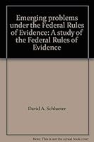 Emerging problems under the Federal Rules of Evidence: A study of the Federal Rules of Evidence 1558348999 Book Cover
