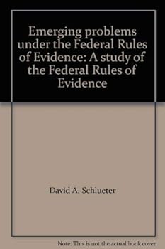 Paperback Emerging problems under the Federal Rules of Evidence: A study of the Federal Rules of Evidence Book