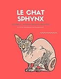 Le Chat Sphynx. Peterbald Donskoy Oriental shorthair.: Livre de coloriage pour tous les passionnés de ces félins si particuliers! 12 planches. Format A4. Couverture souple et veloutée.