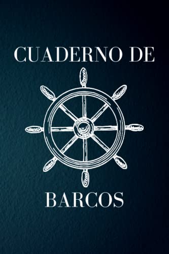 Cuaderno de Barcos: Diario para registro de viajes y mantenimiento | Libro de registro para registrar la información del barco y del viaje | Libro de bitácora de mantenimiento de embarcaciones.
