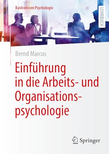 Einführung in die Arbeits- und Organisationspsychologie (Basiswissen Psychologie)