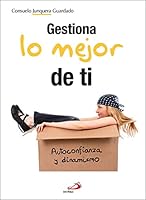 Gestiona lo mejor de ti: Autoconfianza y dinamismo 8428557616 Book Cover