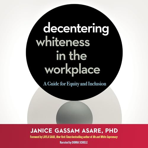 Decentering Whiteness in the Workplace by Janice Gassam Asare episode artwork