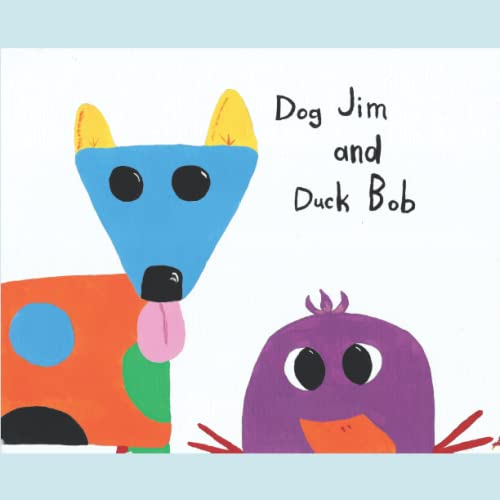 Dog Jim and Duck Bob: (Dog Jim Book 2)