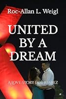 UNITED BY A DREAM: A Love Story For Juarez 1075964571 Book Cover