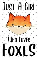 Just a Girl Who Loves Foxes : College Wide Ruled Journal 6x9 Cute Foxes Notebook Gifts for Kids and Teenage Girls for Writing and Journaling 1709949678 Book Cover