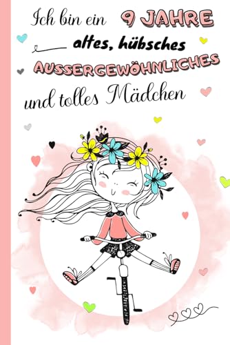 Ich bin ein 9 Jahre altes, hübsches, außergewöhnliches und tolles Mädchen: Tagebuch, Dankbarkeits- und Erinnerungsbuch für 9-Jährige | Notizbuch zum ... und Ausmalbildern | Geschenkidee Mädchen