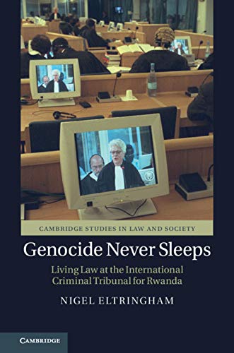 Genocide Never Sleeps: Living Law at the International Criminal Tribunal for Rwanda (Cambridge Studies in Law and Society)      Kindle Edition