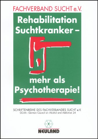 Rehabilitation Suchtkranker - mehr als Psychotherapie