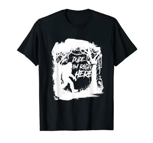 Amigo estoy aquí Bigfoot Sasquatch Camiseta