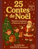  25 contes de Noël: Histoires magiques et illustrées du soir avec en BONUS des coloriages. Calendrier de l\'Avent pour patienter jusqu\'à Noël.