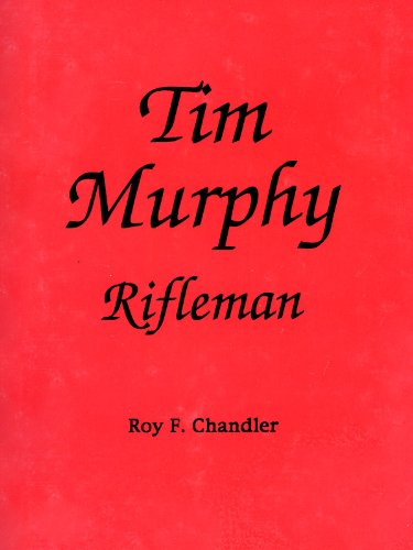 Timothy Murphy Rifleman Tim Murphy, Rifleman - Kindle edition by Chandler, Roy F.. Literature ...