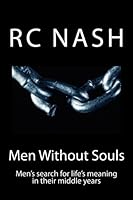 Men Without Souls: Men’s search for life’s meaning in their middle years 147507381X Book Cover
