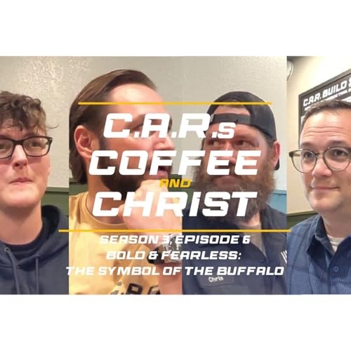 Bold & Fearless: The Symbol of the Buffalo | "C.A.R.s, Coffee, & Christ"