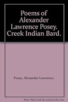 Poems of Alexander Lawrence Posey, Creek Indian Bard B0026I8FTC Book Cover