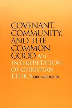 Paperback Covenant, Community, and the Common Good: An Interpretation of Christian Ethics Book