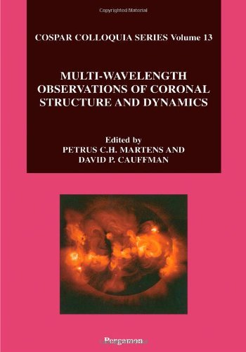 Multi-Wavelength Observations of Coronal Structure and Dynamics (ISSN Book 13) (Volume 13)
