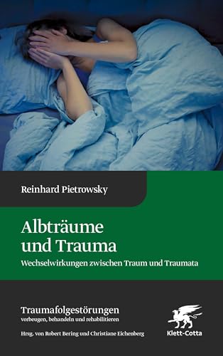 Albträume und Trauma (Traumafolgestörungen, Bd. 6): Wechselwirkungen zwischen Traum und Traumata