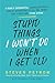 Stupid Things I Won't Do When I Get Old: A Highly Judgmental, Unapologetically Honest Accounting of All the Things Our Elders Are Doing Wrong