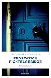 Endstation Fichtelgebirge: Kriminalroman (Kristina Herbrich und Konrad Breuer) - Jacqueline Lochmüller 