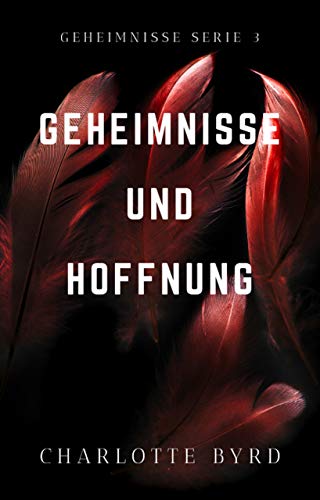 Geheimnisse Und Hoffnung Geheimnisse Und Lugen 3 German Edition Ebook Byrd Charlotte Amazon In Kindle Store